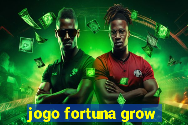 jogo fortuna grow